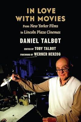 In Love with Movies: From New Yorker Films to Lincoln Plaza Cinemas by Talbot, Daniel | Paperback | History