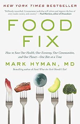 FOOD FIX: HOW TO SAVE OUR HEALTH, OUR ECONOMY, OUR COMMUNITIES, AND OUR PLANET by Hyman MD, Dr. Mark | Hardcover | Health & Fitness