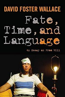 Fate, Time, and Language: An Essay on Free Will by Wallace, David | Hardcover | Philosophy
