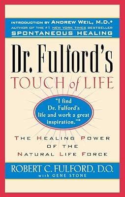 Dr. Fulford's Touch of Life: Aligning Body, Mind, and Spirit to Honor the Healer Within by Dr Robert Fulford Bob Fulford | Paperback | Health & Fitness