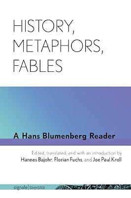 History, Metaphors, Fables: A Hans Blumenberg Reader (signale|TRANSFER: German Thought in Translation) by Blumenberg, Hans | Paperback | Biography: General