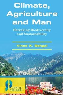 Climate Agriculture,Man Shrinking Biodiversity,Sustainability [Hardcover] V K Sehgal | Hardcover