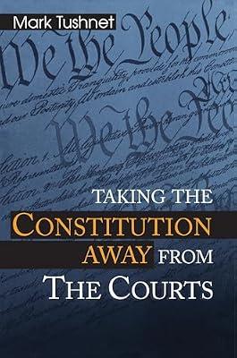 Taking the Constitution Away from the Courts by Tushnet, Mark | Paperback | Law