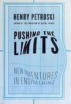 Pushing the Limits: New Adventures in Engineering by Petroski, Henry | Hardcover | Fiction