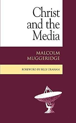 Christ and the Media by Muggeridge, Malcolm; Graham, Billy; Stott, John R. W. | Paperback | Media Studies