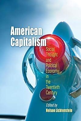 American Capitalism: Social Thought and Political Economy in the Twentieth Century (Politics And Culture in Modern America) | Paperback | History Of The Americas