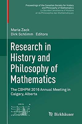 Research in History and Philosophy of Mathematics: The CSHPM 2016 Annual Meeting in Calgary, Alberta (Proceedings of the Canadian Society for History ... et de philosophie des mathématiques) | Hardcover | History Of Mathematics