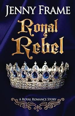 A Royal Rebel: 2 (Royal Romance Story) by Frame, Jenny | Paperback | Romance