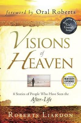 Visions of Heaven: 4 Stories of People Who Have Seen the After-Life by Liardon, Roberts | Paperback | Personal Christian Testimony & Popular Inspirational Works