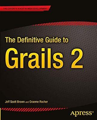 The Definitive Guide to Grails 2 by Brown, Jeff Scott; Rocher, Graeme | Paperback | Web Programming