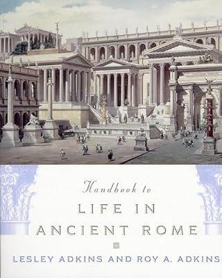 Handbook to Life in Ancient Rome by Roy A. Adkins; Lesley Adkins | Paperback | General And World History