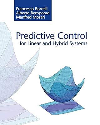 Predictive Control for Linear and Hybrid Systems by Francesco Borrelli, Alberto Bemporad, Manfred Morari | Paperback | Mathematics