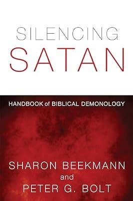 Silencing Satan: Handbook of Biblical Demonology by Beekmann, Sharon; Bolt, Peter G. | Paperback | Christianity