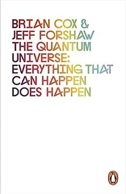 The Quantum Universe: Everything that can happen does happen by Forshaw, Jeff; Cox, Brian | Paperback | Popular Science