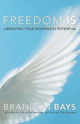 Freedom Is: Liberating Your Boundless Potential by Bays, Brandon | Paperback