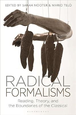Radical Formalisms: Reading, Theory, and the Boundaries of the Classical | Hardcover | Classical Texts