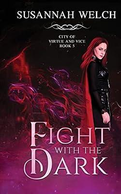 Fight with the Dark: 5 (City of Virtue and Vice) by Welch, Susannah | Paperback | Fantasy Romance