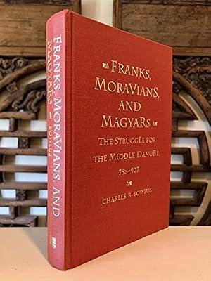 Franks, Moravians, and Magyars: The Struggle for the Middle Danube, 788-907 (Middle Ages Series) by Bowlus, Charles R. | Hardcover | History