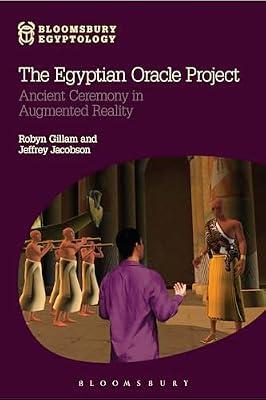 Egyptian Oracle Project,The: Ancient Ceremony in Augmented Reality (Bloomsbury Egyptology) | Paperback | History