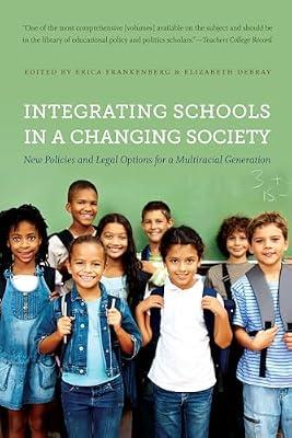 Integrating Schools in a Changing Society: New Policies and Legal Options for a Multiracial Generation | Paperback | Education