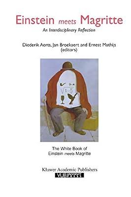 Einstein Meets Magritte: An Interdisciplinary Reflection: The White Book of “Einstein Meets Magritte”: 1 (Einstein Meets Magritte: An ... Nature, Art, Human Action and Society) | Paperback | Philosophy Of Mind