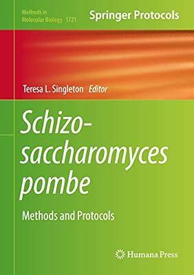 Schizosaccharomyces pombe: Methods and Protocols: 1721 (Methods in Molecular Biology) | Hardcover | Microbiology (Non-Medical)