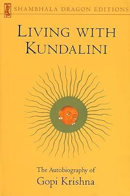 Living with Kundalini: The Autobiography of Gopi Krishna by Krishna, Gopi | Paperback | Religion