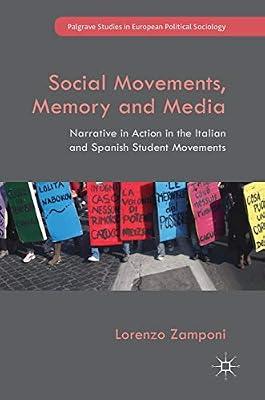 Social Movements, Memory and Media: Narrative in Action in the Italian and Spanish Student Movements (Palgrave Studies in European Political Sociology) by Zamponi, Lorenzo | Hardcover | Italy