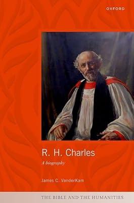 R. H. Charles: A Biography (The Bible and the Humanities) by Vanderkam, James C. | Hardcover | Religion