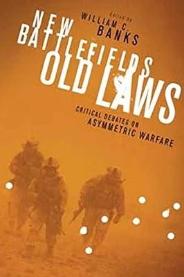 New Battlefields / Old Laws: Critical Debates on Asymmetric Warfare | Paperback | Armed Conflict