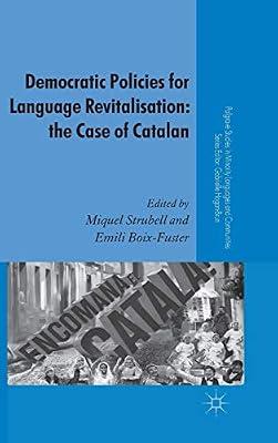 Democratic Policies for Language Revitalisation: The Case of Catalan (Palgrave Studies in Minority Languages and Communities) by UNKNOWN | Hardcover | Linguistics