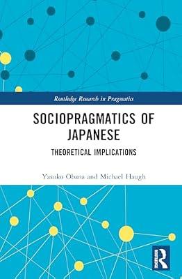 Sociopragmatics of Japanese: Theoretical Implications (Routledge Research in Pragmatics) by Obana, Yasuko; Haugh, Michael | Hardcover | Language: Reference & General