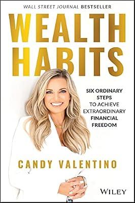 Wealth Habits: Six Ordinary Steps to Achieve Extraordinary Financial Freedom by Valentino, Candy | Hardcover | Business & Economics