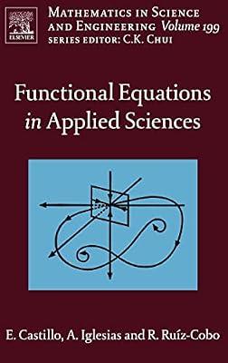 Functional Equations in Applied Sciences (Volume 199) (Mathematics in Science & Engineering, Volume 199) by Iglesias, Andres; Castillo, Enrique; Ruiz-Cobo, Reyes | Hardcover | Calculus & Mathematical Analysis
