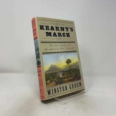 Kearny's March: The Epic Creation of the American West, 1846-1847 by Groom, Winston | Hardcover