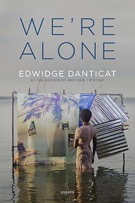 We're Alone: Essays by Danticat, Edwidge | Hardcover | Literary Collections
