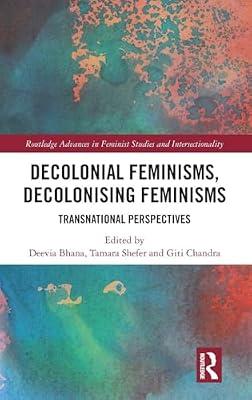 Decolonial Feminisms, Decolonising Feminisms: Transnational Perspectives (Routledge Advances in Feminist Studies and Intersectionality) | Hardcover | Social Science