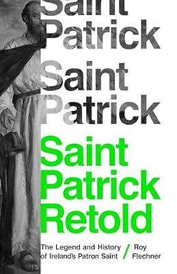 Saint Patrick Retold: The Legend and History of Ireland's Patron Saint by Flechner, Roy | Paperback | Biography & Autobiography