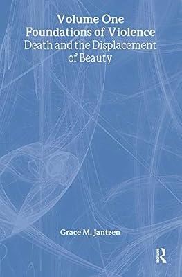 Foundations of Violence (1): Death and the Displacement of Beauty by Jantzen, Grace M. | Hardcover | Philosophy
