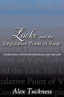 Locke and the Legislative Point of View: Toleration, Contested Principles, and the Law by Tuckness, Alex | Paperback | Political Science