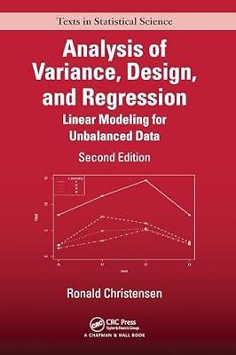 Analysis of Variance, Design, and Regression: Linear Modeling for Unbalanced Data: 121 (Chapman & Hall/Crc Texts in Statistical Science, 121) by Christensen, Ronald | Hardcover | Probability And Statistics