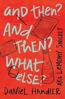 And Then? and Then? What Else? by Snicket, Lemony; Handler, Daniel | Hardcover | Language Arts & Disciplines