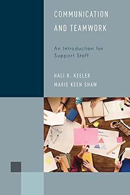 Communication and Teamwork: An Introduction for Support Staff: 5 (Library Support Staff Handbooks, 5) by Keeler, Hali R.; Shaw, Marie Keen | Hardcover | Language Arts & Disciplines
