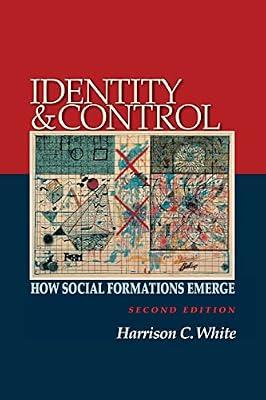 Identity and Control: How Social Formations Emerge - Second Edition by White, Harrison C. | Paperback | Social Science