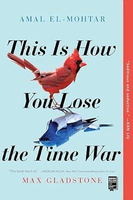 This Is How You Lose the Time War by El-Mohtar, Amal; Gladstone, Max | Paperback | Fiction