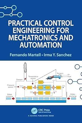 Practical Control Engineering for Mechatronics and Automation by Martell, Fernando; Sanchez, Irma Y. | Hardcover | Automatic Control Engineering