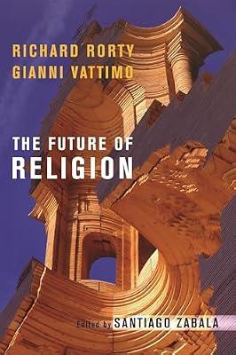 The Future of Religion by Rorty, Richard; Vattimo, Gianni | Paperback | Religious Issues & Debates