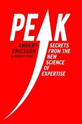 Peak: Secrets from the New Science of Expertise by Ericsson, Anders; Pool Ph.D., Robert | Hardcover | Popular Science