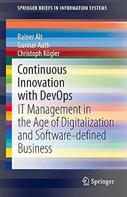 Continuous Innovation With Devops: It Management in the Age of Digitalization and Software-defined Business (Springerbriefs in Information Systems) by Kögler, Christoph; Auth, Gunnar; Alt, Rainer | Paperback | Business Mathematics & Systems