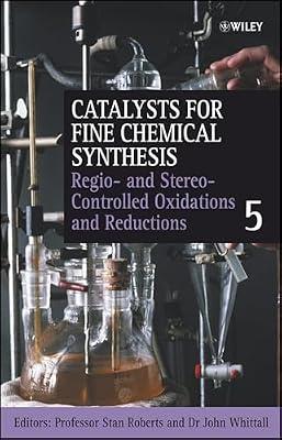 Catalysts for Fine Chemical Synthesis: Regio- and Stereo-controlled Oxidations and Reductions: 5 | Hardcover | Science